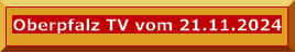 Oberpfalz TV vom 21.11.2024