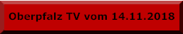 Oberpfalz TV vom 14.11.2018