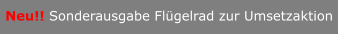 Neu!! Sonderausgabe Flügelrad zur Umsetzaktion