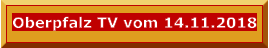Oberpfalz TV vom 14.11.2018