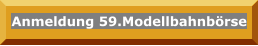 Anmeldung 59.Modellbahnbörse