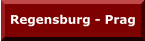 Regensburg - Prag