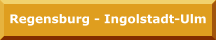 Regensburg - Ingolstadt-Ulm