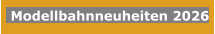 Modellbahnneuheiten 2026
