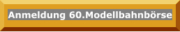 Anmeldung 60.Modellbahnbörse